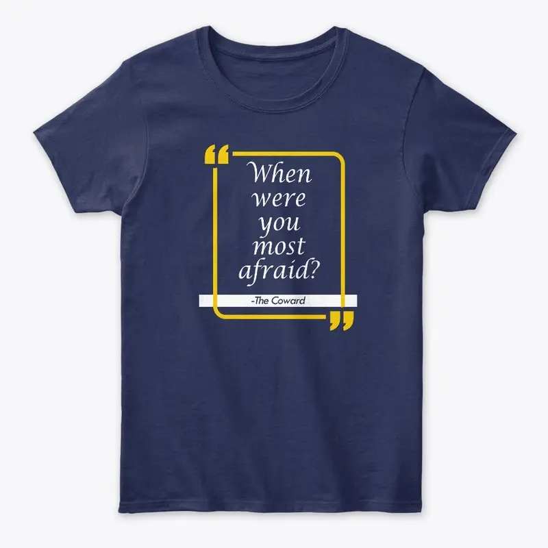 The Coward Quote T-shirt WOMEN